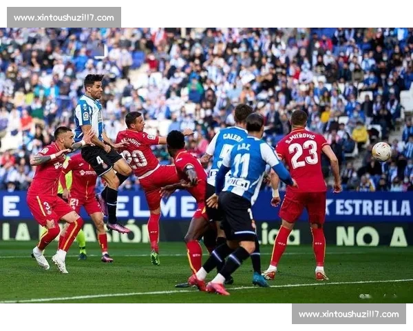 西甲赛事直播平台全新上线带你畅享精彩比赛瞬间